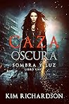 Book cover for Caza Oscura (Sombra y Luz #1)
