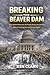 Breaking The Beaver Dam: Fi...