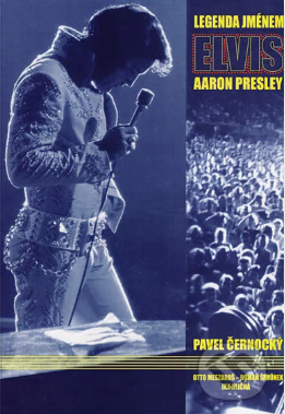 Legenda jménem Elvis Aaron Presley (Hardcover)