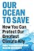 Our Ocean to Save: How You ...