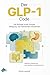 Der GLP-1 Code: Die Biologie hinter Hunger, Sättigung und natürlichem Abnehmen (German Edition)
