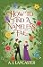 How To Find A Nameless Fae: An enthralling cosy fantasy brimming with magic, where a princess seeks out her nemesis