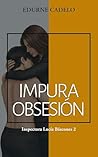 Impura obsesión: Inspectora Lucía Báscones 2 (SERIE INSPECTORA BÁSCONES) (Spanish Edition)