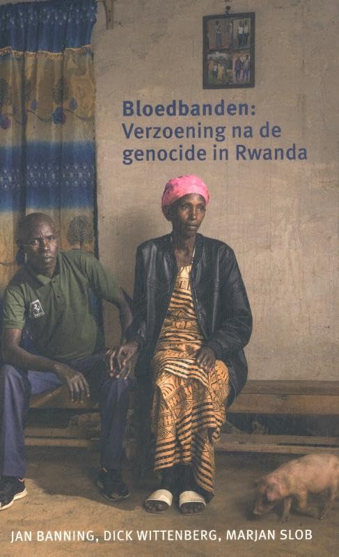 Bloedbanden: Verzoening na de genocide in Rwanda