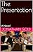 The Presentation: A Novel (interim4US Book 1)