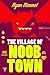 The Village of Noobtown: Goblins or angry villagers — which is scarier? Book two of the Noobtown LitRPG series