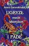 Ugryzł mnie skorp...