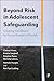 Beyond Risk in Adolescent Safeguarding by Carlene Firmin