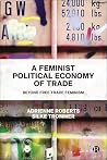 A Feminist Political Economy of Trade: Beyond Free Trade Feminism