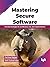 Mastering Secure Software: ...
