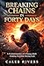 Breaking Chains in Forty Da...