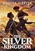 The Silver Kingdom
