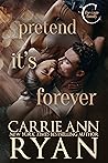 Pretend it's Forever by Carrie Ann Ryan