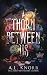 A Thorn Between Us by A.L. Knorr A Thorn Between Us by A.L. Knorr