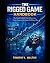 THE RIGGED GAME HANDBOOK: T...