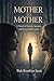 Mother to Mother: "A Novel ...