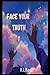 Face Your Truth