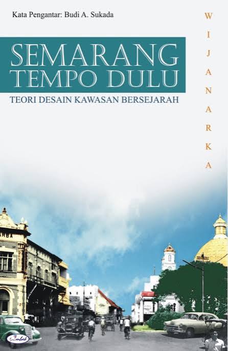 Semarang Tempo Dulu: Teori Desain Kawasan Bersejarah