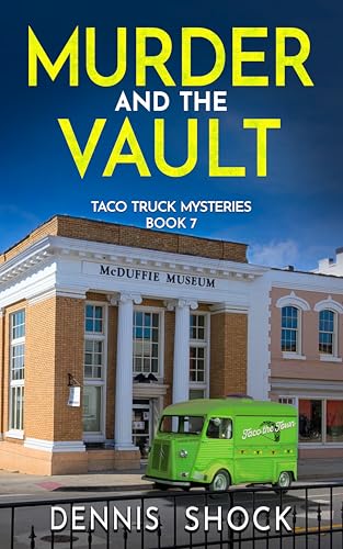 Murder and the Vault: Taco Truck Mysteries - Book 7 (Kindle Edition)