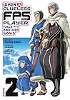 When a Clueless First-Person Shooter Player Falls into Another World (Manga) Vol. 2 When a Clueless First-Person Shooter Player Falls into Another World (Manga) Vol. 2