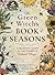 The Green Witch's Book of Seasons: A Seasonal Guide to the Power of Natural Magic (Green Witch Witchcraft Series)