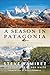 A Season in Patagonia: An A...