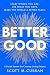 Better Good: A Simple System for Creating Lasting Impact