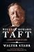 William Howard Taft by Walter Stahr William Howard Taft by Walter Stahr