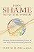 How Shame Runs the World: Harness the Revolutionary Power of Our Most Misunderstood Emotion