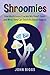 Shroomies: How Mushrooms Cr...