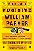 The Ballad of the Fugitive William Parker: A True Tale of Love, Murder, Treason, and Ordinary Folks Who Saved America