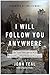 I Will Follow You Anywhere by John Feal
