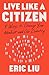 Live Like a Citizen: 8 Ways...