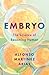 Embryo: The Science of Beco...
