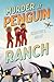 Murder at Penguin Ranch by Kristin L. Gray