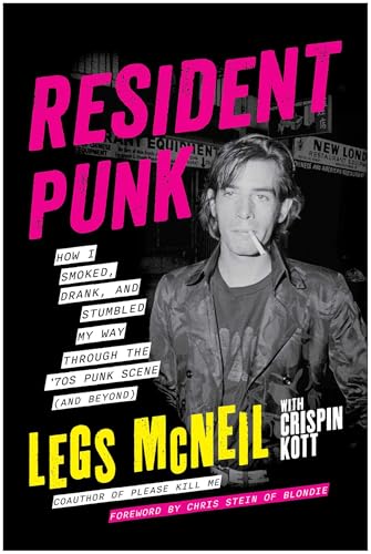 Resident Punk: How I Smoked, Drank, and Stumbled My Way Through the '70s Punk Scene (and Beyond)