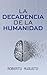 LA DECADENCIA DE LA HUMANIDAD: Cuando la inteligencia artificial nos reemplace (Spanish Edition)