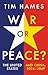 War or Peace? by Tim Hames