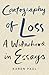 Cartography of Loss: A Widowhood in Essays