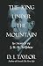 The King Under the Mountain by D. J. Taylor