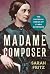 Madame Composer: The Virtuo...