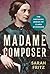 Madame Composer: The Virtuosic Genius of Clara Schumann