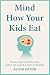 Mind How Your Kids Eat