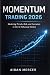 Momentum Trading 2026: Mast...