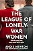 The League of Lonely War Women