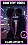 Beat Drop Desire by Ziaen Sunseye