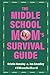 The Middle School Mom's Survival Guide by Kristin Hensley