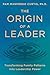 The Origin of a Leader: Transforming Family Patterns into Leadership Power