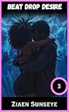 Beat Drop Desire by Ziaen Sunseye