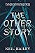 The Other Story by Neil    Bailey